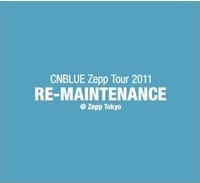 CNBLUE Zepp Tour 2011~RE-MAINTENANCE~@Zepp Tokyo
