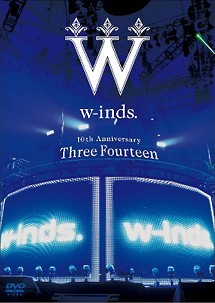 w-inds. 10th Anniversary ~Three Fourteen~ ａｔ 日本武道館