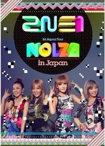2NE1 1st Japan Tour 'NOLZA in Japan