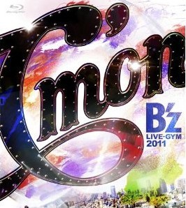[Blu-ray] B'z LIVE-GYM 2011-C'mon-